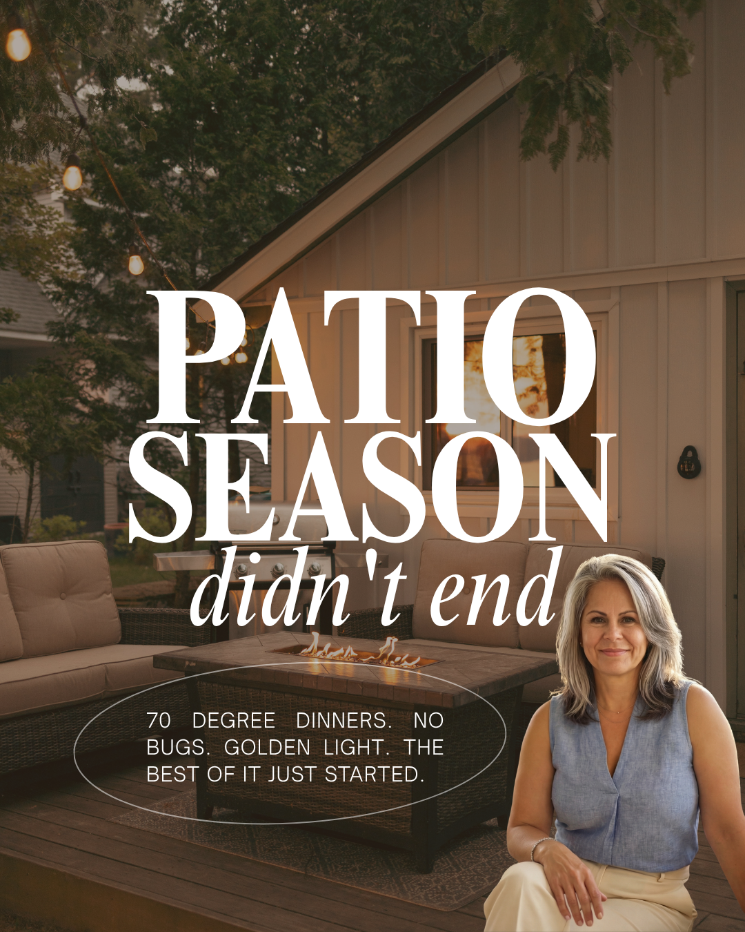 Patio at dusk with string lights, a fire table, Leslie Huggins, and the words Patio Season didn't end