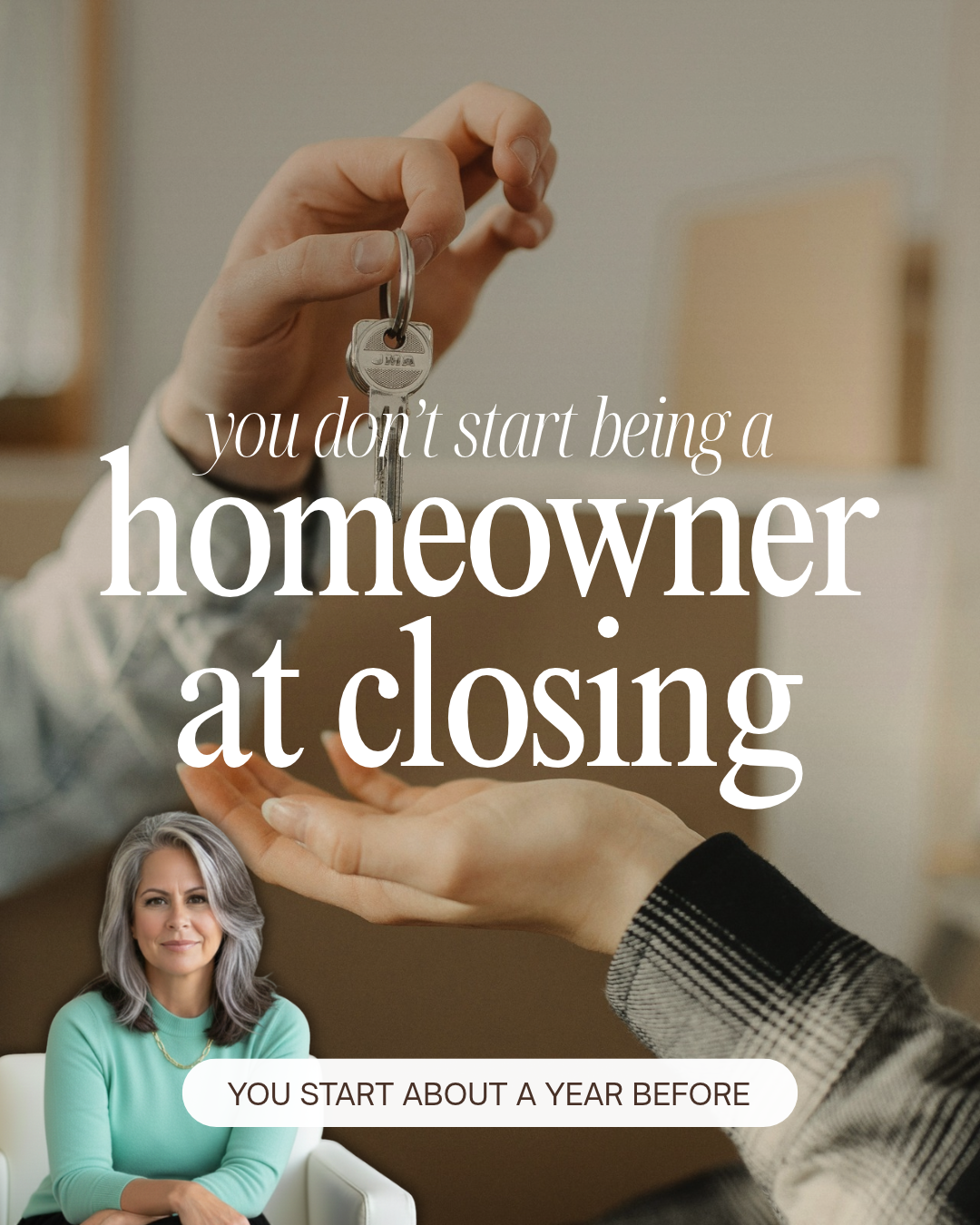 Hands passing a house key above Leslie Huggins’s portrait and the words You Don’t Start Being a Homeowner at Closing